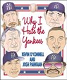 Why I Hate the Yankees - Kevin O'Connell ; Josh Pahigian - 9781461748854