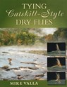 Tying Catskill-Style Dry Flies - Mike Valla - 9781461752042
