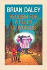 Requiem for a Ruler of Worlds - Brian (University of Notre Dame USA) Daley - 9781462058815