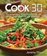 Cook:30: Create Delicious Wholefood Plant-Based Meals from Scratch in Just 30 Minutes - Jeremy Dixon - 9781462120185