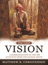 The First Vision: A Harmonization of Ten Accounts from the Sacred Grove - Matthew B. Christense - 9781462138630