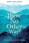 Is There No Other Way - ADAMS,  Emily - 9781462138654
