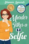 Murder Takes a Selfie: Oceanside High Cozy Mystery Book 1: Oceanside High Cozy Mystery Book 1 - Shannon Symonds - 9781462138807