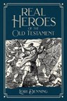 Real Heroes of the Old Testament - Lori Denning - 9781462142859