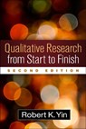 Qualitative Research from Start to Finish, Second Edition - Robert K. (COSMOS Corporation Yin - 9781462517978