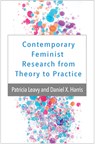 Contemporary Feminist Research from Theory to Practice - Patricia Leavy ; Daniel X. (RMIT University Harris - 9781462520251