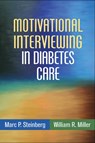 Motivational Interviewing in Diabetes Care - Marc P. (private practice Steinberg ; William R. (University of New Mexico (Emeritus) Miller - 9781462521630