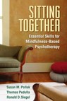 Sitting Together - Susan M. (Harvard Medical School/Cambridge Health Alliance Pollak ; Thomas (private practice Pedulla ; Ronald D. (Harvard Medical School/Cambridge Health Alliance Siegel - 9781462527731