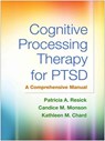 Cognitive Processing Therapy for PTSD, First Edition - RESICK,  Patricia A. (Duke University Medical Center, United States) ; Monson, Candice M. (Ryerson University, Canada) ; Chard, Kathleen M. (University of Cincinnati; Cincinnati Veterans Administration Medical Center, United States) - 9781462528646