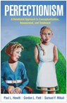 Perfectionism - Paul L. (University of British Columbia Hewitt ; Gordon L. (York University Flett ; Samuel F. (private practice Mikail - 9781462528721