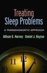 Treating Sleep Problems - Allison G. (University of California Harvey ; Daniel J. (University of Pittsburgh Buysse - 9781462531950