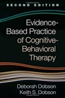 Evidence-Based Practice of Cognitive-Behavioral Therapy, Second Edition - Deborah (University of Calgary Dobson ; Keith S. (University of Calgary Dobson - 9781462538027