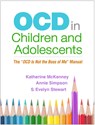 OCD in Children and Adolescents - Katherine (University of British Columbia; Cornerstone Child and Family Psychology Clinic; BC Children's Hospital McKenney ; Annie (British Columbia; Cornerstone Child and Family Psychology Clinic Simpson ; S. Evelyn (University of British Columbia; BC Children's Hospital Provincial OCD Program Stew - 9781462542031