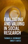 Evaluating and Valuing in Social Research - Thomas A. (University of Illinois Schwandt ; Emily F. Gates - 9781462547326
