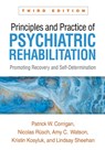 Principles and Practice of Psychiatric Rehabilitation, Third Edition - Patrick W. (Illinois Institute of Technology Corrigan ; Nicolas Rusch ; Amy C. Watson ; Kristin Kosyluk - 9781462553709