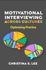 Motivational Interviewing across Cultures - Christina S. (Boston University Lee - 9781462555864