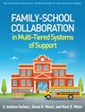 Family-School Collaboration in Multi-Tiered Systems of Support - S. Andrew (University of Wisconsin–Madison Garbacz ; Devon R. Minch ; Mark D. (University of South Carolina Weist - 9781462556601