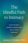 The Mindful Path to Intimacy - James V. (Clark University Cordova - 9781462556786