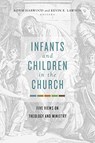 Infants and Children in the Church - Adam Harwood ; Kevin E Lawson - 9781462751105