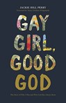 Gay Girl, Good God - Jackie Hill Perry - 9781462751228