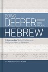 Going Deeper with Biblical Hebrew: An Intermediate Study of the Grammar and Syntax of the Old Testament - H. H. Hardy II - 9781462776733