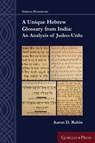 A Unique Hebrew Glossary from India - Aaron D. Rubin - 9781463206130