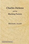 Charles Dickens and the Blacking Factory - Allen Michael - 9781463687908