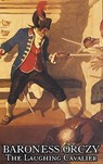 The Laughing Cavalier by Baroness Orczy Juvenile Fiction, Action & Adventure - Baroness Orczy ; Baroness Emmuska Orczy - 9781463898656