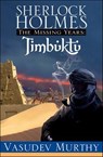 Sherlock Holmes Missing Years: Timbuktu - Vasudev Murthy - 9781464204555