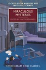 Miraculous Mysteries: Locked-Room Murders and Impossible Crimes - Martin Edwards - 9781464207440