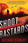 Shoot the Bastards - STANLEY,  Michael - 9781464211676