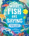 What Fish Are Saying - Kirsten Pendreigh - 9781464218965