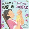 Bebé AMA a Abuelita / Baby Loves Grandma - Chela de la Vega - 9781464220180