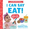 I Can Say Eat! - Stephanie Cohen - 9781464223549