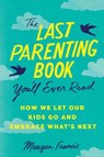 The Last Parenting Book You'll Ever Read - Meagan Francis - 9781464225161