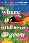 Where the Wildflowers Grow - Terah Shelton Harris - 9781464229220