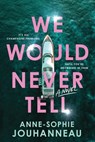 We Would Never Tell - Anne-Sophie Jouhanneau - 9781464229435