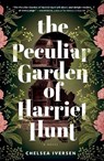 The Peculiar Garden of Harriet Hunt - Chelsea Iversen - 9781464233289
