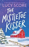 The Mistletoe Kisser - Lucy Score - 9781464249204