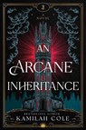 An Arcane Inheritance - Kamilah Cole - 9781464266430