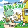 I Turned My Dad into a Dinosaur - Brenda Li - 9781464277290