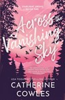Cowles, C: Across the Vanishing Sky (Standard Edition) - Catherine Cowles - 9781464281327