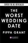 The Worst Wedding Date - Pippa Grant - 9781464298660