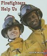 Firefighters Help Us - Aaron R. Murray - 9781464400537
