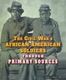 The Civil War's African-American Soldiers Through Primary Sources - Carin T. Ford - 9781464401831