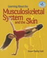 Learning about the Musculoskeletal System and the Skin - GOLD,  Susan Dudley - 9781464402395