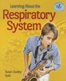 Learning about the Respiratory System - GOLD,  Susan Dudley - 9781464402432