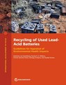 Recycling of Used Lead-Acid Batteries - Katherine von Stackelberg ; Pamela Williams ; Ernesto Sanchez-Triana ; Santiago Enriquez - 9781464818202
