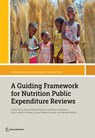 A Guiding Framework for Nutrition Public Expenditure Reviews - Huihui Wang ; Kyoko Shibata Okamura ; Ali Winoto Subandoro ; Yurie Tanimichi Hoberg - 9781464818530