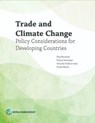 Trade and Climate Change: Policy Considerations for Developing Countries - The World Bank - 9781464820137